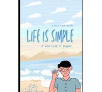 Life is Simple: If you Live it Right