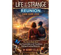 LIFE IS STRANGE REUNION GAME GUIDE 2026: The Storm Ends Here: Your Trusted Guide to All Timelines, Endings & Lasting Memories