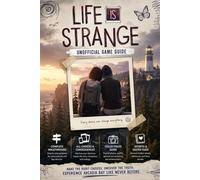LIFE IS STRANGE Unofficial Game Guide