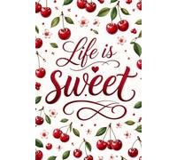 Life Is Sweet: Cute Cherry Aesthetic Notebook for Women & Girls