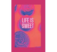 Life is Sweet Journal: 200 pages