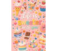 Life Is Sweeter With You: Cute Blank Sketchbook for Drawing, Doodling & Journaling, Kawaii Dessert Art Notebook for Girls Kids & Teens (200 Pages)