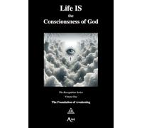 Life IS the Consciousness of God: The Foundation of Awakening (The Recognition Series)