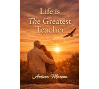 Life Is the Greatest Teacher