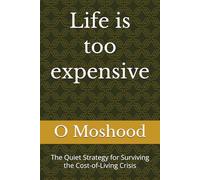 Life is too expensive: The Quiet Strategy for Surviving the Cost-of-Living Crisis