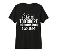 Life Is Too Short To Drink Bad Wine Camiseta Premium