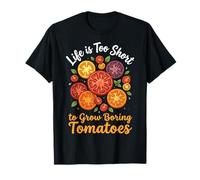 Life Is Too Short To Grow Boring Tomatoes Camiseta