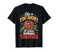 Life Is Too Short To Grow Boring Tomatoes Camiseta