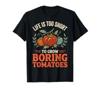 Life Is Too Short To Grow Boring Tomatoes Camiseta