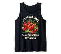 Life Is Too Short To Grow Boring Tomatoes Camiseta sin Mangas