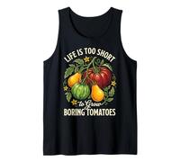 Life Is Too Short To Grow Boring Tomatoes Camiseta sin Mangas