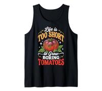 Life Is Too Short To Grow Boring Tomatoes Camiseta sin Mangas