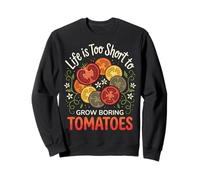 Life Is Too Short To Grow Boring Tomatoes Sudadera