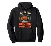 Life Is Too Short To Grow Boring Tomatoes Sudadera con Capucha