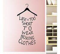 Life is Too Short to Wear Boring Clothes - Calcomanías de pared de PVC extraíbles, decoración divertida con cita de moda para dormitorio, armario, vestidor, decoración del hogar