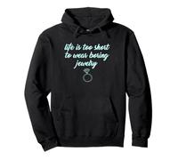 Life Is Too Short to Wear Boring Jewelry Camisas Divertidas para Mujer Sudadera con Capucha