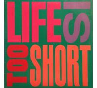 Life Is...Too Short [Vinilo]