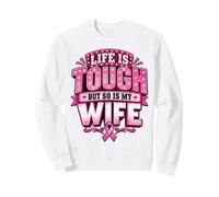Life Is Tough But So Is My Wife Pink Ribbon Cancer Awareness Sudadera