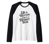 Life is Uncertain Eat Postre Primera Cita Divertida Camiseta Manga Raglan