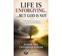 Life is Unforgiving, God is not: 5 (Understanding Life)