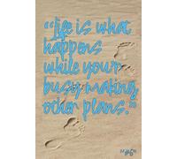 life is what happens while you're busy making other plans #6: An inspirational A5 journal with a famous quote and 120 lined pages for everyday notes and thoughts.