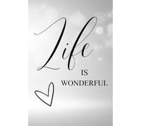 Life Is Wonderful: A Soft Reminder to Celebrate the Little Joys Every Day