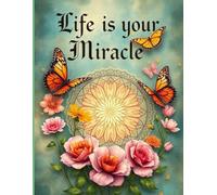 Life is your Miracle: 250 Page Journal