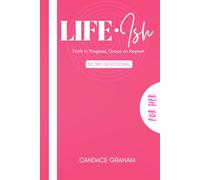 Life Ish (For Her): Faith in Progress, Grace on Repeat