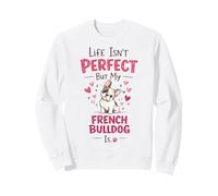 Life Isn'T But My Dog Is - French Bulldog Sudadera