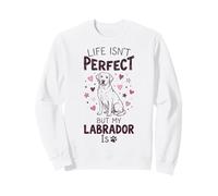 Life Isn'T But My Dog Is - Labrador Sudadera