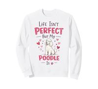Life Isn'T But My Dog Is - Poodle Sudadera