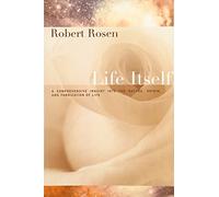 Life Itself: A Comprehensive Inquiry Into the Nature, Origin, and Fabrication of Life (Complexity in Ecological Systems)