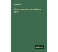 Life Journals and Letters of Henry Alford