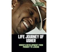 LIFE JOURNEY OF USHER: Usher's Development From Prodigy to Legend