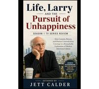 Life, Larry and the Pursuit of Unhappiness Season 1 Tv Series Review: How Comedy, History, and Human Contradictions Converge in a Remarkable Exploration of Modern American Culture