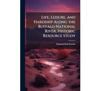 Life, Leisure, and Hardship Along the Buffalo National River, Historic Resource Study