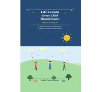 Life Lessons Every Child Should Know Before Turning 12: 50 Heartwarming Stories to Build Kindness, Confidence, Courage, and Good Character