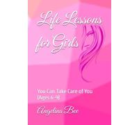 Life Lessons for Girls: You Can Take Care of You (Ages 6-9)
