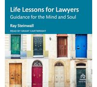 Life Lessons for Lawyers: Guidance for the Mind and Soul