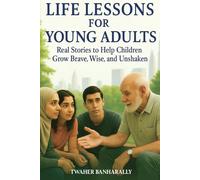 Life Lessons for Young Adults: Real Stories to Help Children Grow Brave, Wise, and Unshaken