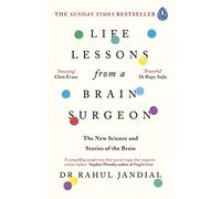 Life Lessons from a Brain Surgeon: The New Science and Stories of the Brain