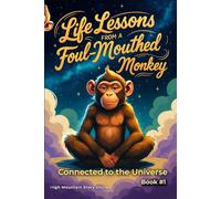 Life Lessons from a Foul-Mouthed Monkey (Connected to the Universe)