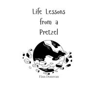 Life Lessons from a Pretzel