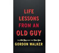 Life Lessons From an Old Guy: The Old Guy and The New You