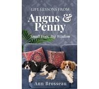 Life Lessons from Angus & Penny: Small Dogs, Big Wisdom