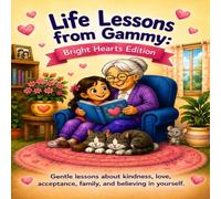 Life Lessons from Gammy Bright Hearts Edition (Gammy’s Little Adventures)