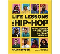 Life Lessons from Hip-Hop: 50 Reflections on Creativity, Motivation and Wellbeing