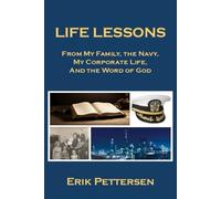 Life Lessons: from Navy, Family, Corporate Life, and Bible