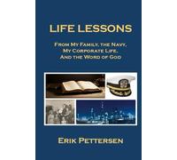 Life Lessons: from Navy, Family, Corporate Life, and Bible