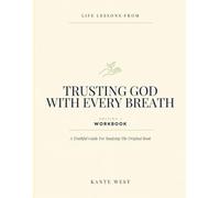 Life Lessons From Trusting God With Every Breath Edition 1: A Truthful Guide For Studying The Original Book